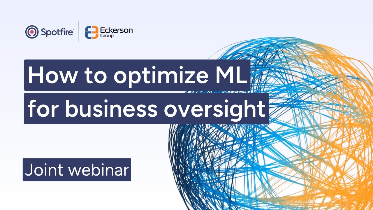 Eckerson Group and Spotfire - Optimize Machine Learning for Business Oversight